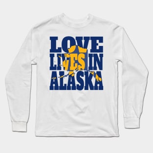 Love Lives in Alaska Long Sleeve T-Shirt